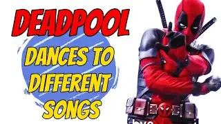 Deadpool dances to different songs / Дедпул танцует под разные песни | 