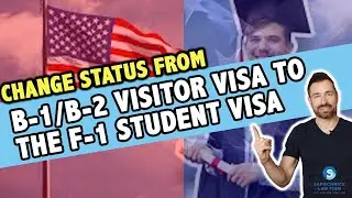 How to Change Status From a B-1/B-2 Visitor Visa to the F-1 Student Visa