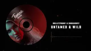 Bulletproof - Untamed & Wild with Korsakoff