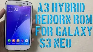 A3 HYBRID REBORN ROM FOR GALAXY S3 NEO GT-I9300I / I9301I