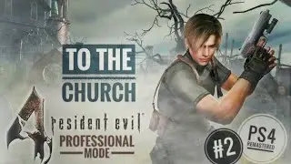 RESIDENT EVIL 4 HD Remastered #2 | PROFESSIONAL MODE | HEADING TO CHURCH