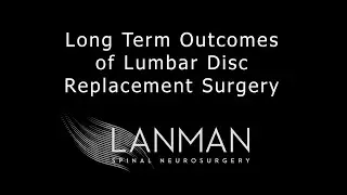 Long-Term Outcomes of Lumbar ADR | Dr. Todd Lanman