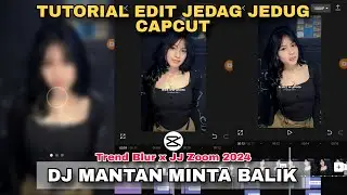 Tutorial Edit Jedag Jedug Capcut DJ MANTAN MINTA BALIK 2024