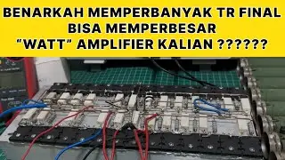 Benarkah Memperbanyak Transistor Final Bisa Menaikkan WATT amplifier ?