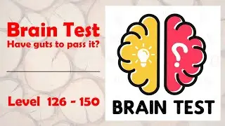 Brain Test - Have guts to pass it? | Level 126-150 | Level Games