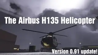 Microsoft Flight simulator 2020 Featuring: The Airbus H135 Helicopter Version 0.91 update!