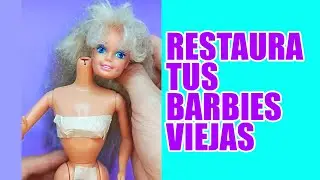 Restaura una Barbie Vieja y Déjala COMO NUEVA