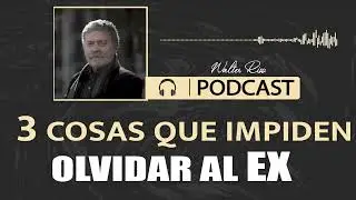 Tres cosas que impiden olvidar al ex - Walter Riso
