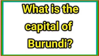 What is the capital of Burundi?