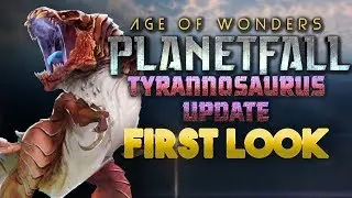 The Tyrannosaurus Update | Age of Wonders: Planetfall