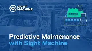 Sight Machine: Predictive Maintenance