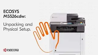 ECOSYS M5526cdw - Unpacking and Physical Setup