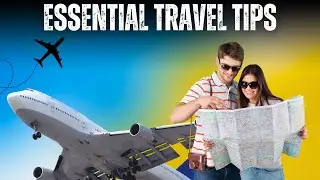 7 Essential Travel Tips for First-Time Travelers