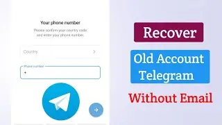 Telegram Old Account Recover | Recover Old Telegram Account Without Email