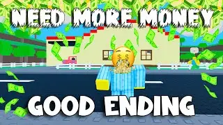 💵 NEED MORE MONEY 💵 - GOOD Ending - Full Gameplay! [ROBLOX]