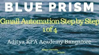 BluePrism Gmail Automation Step by Step G001 Aditya RPA Academy BTM Layout