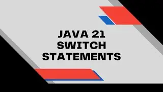 Java 21 Switch Statements for Multi Way Logic