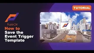 [Fuzor 2024] How to Save the Event Trigger Template