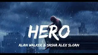 Alan Walker & Sasha Alex Sloan - Hero (Lyrics)