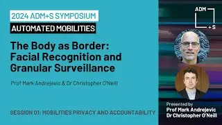 Session 01: The Body as Border: Facial Recognition and Granular Surveillance