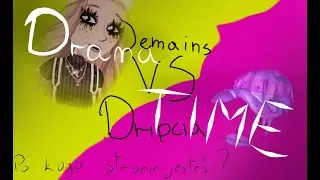 Drama! Dripcia VS Demains |Dramy|
