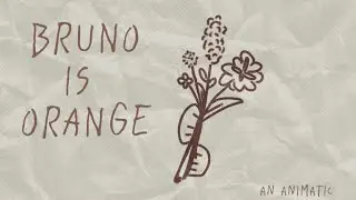 bruno is orange // a short animatic