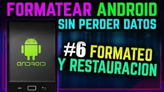 Reinstalar ANDROID | #6 Formatear y Restaurar