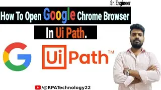 How to open google chrome in Ui Path 2025 | Web Scrapping | Automation | RPA Technology