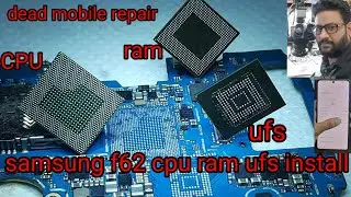 samsung f62 cpu ram ufs install / samsung f62 dead solution