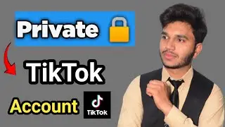 TikTok Privacy Settings |  Make Your Account Private 2025