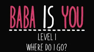 Baba Is You - Level 1 - Where do I go? - Solution