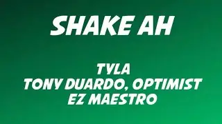 Tyla ft Tony Duardo, Optimist & Ez Maestro - Shake Ah Lyrics