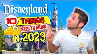 UPDATED (2023) | 10 Things You NEED to Know BEFORE Visiting Disneyland | Major Updates & Travel Tips
