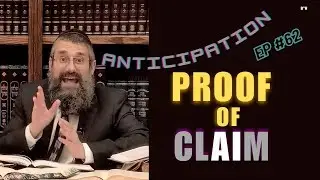 "Proof of Claim" Episode #62 of "ANTICIPATION" the Series on “Awaiting the Coming of Moshiach”