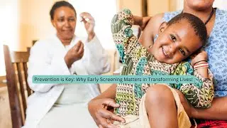 Prevention is Key: Why Early Screening Matters in Transforming Lives!