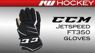 CCM JetSpeed FT350 Glove Review