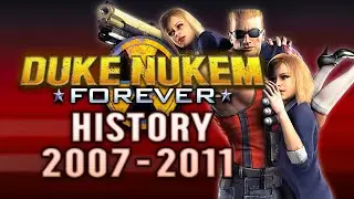 The History of Duke Nukem Forever | 2007 - 2011