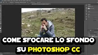 Come sfocare lo sfondo su Photoshop CC