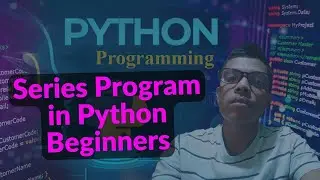 Solve any Series Program in Python | How to python programming for Beginners 