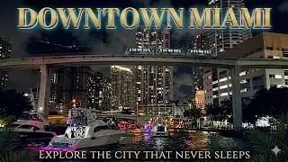 DOWNTOWN MIAMI NIGHT WALK, SKYSCRAPERS & LUXURY YACHTS ON THE MIAMI RIVER 4K UHD FLORIDA USA