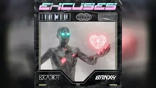BRAKKIT X BANXY - EXCUSES