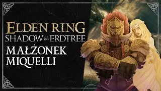 Dzieje Królestwa Cieni, cz. 2: Małżonek Miquelli (Shadow of The Erdtree LORE PL)
