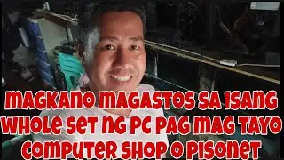 MAGKANO MAGASTOS SA ISANG WHOLE SET NG PC PAG MAG TAYO NG COMPUTER SHOP O PISONET + MAGANDA PC SPECS