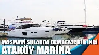 Masmavi sularda bembeyaz bir inci: Ataköy Marina