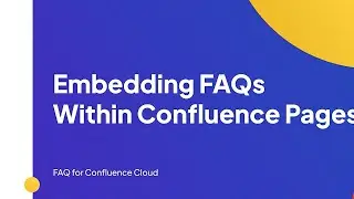 Embedding FAQs within Confluence Pages | FAQ for Confluence Cloud
