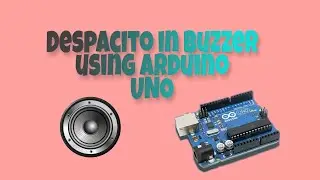 Despacito - Using Arduino UNO