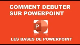 COMMENT DEBUTER SUR POWERPOINT