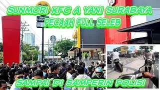Sunmori KFC A. YANI Surabaya Vol 2 Rame Poll sampai di samperin Pak Polisi