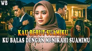 KAU REBUT SUAMIKU DAN AKU BALAS DENGAN MENIKAHI SUAMIMU❗ PEMBALASAN KONSTAN❗❗