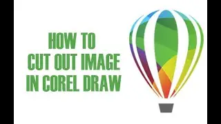 How to Cut Out Image in Corel Draw